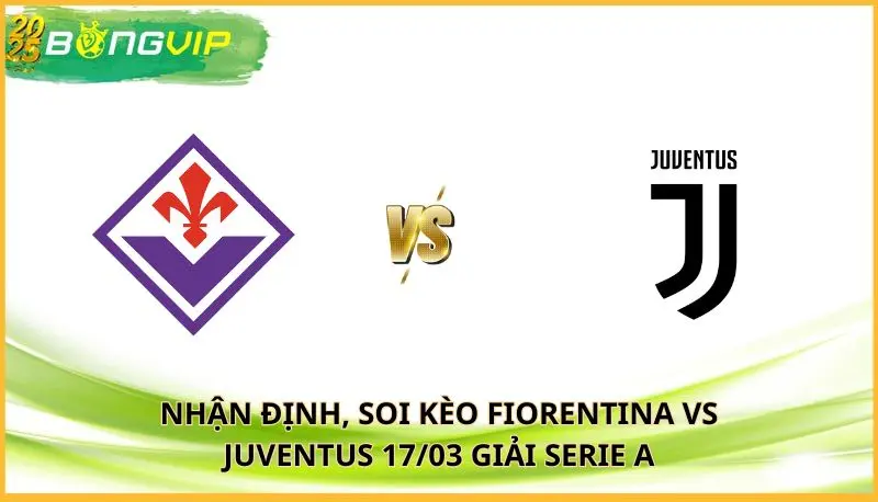 soi kèo Fiorentina vs Juventus